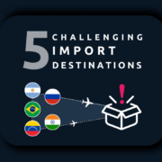 5 most challenging import destinations including Venezuela, Argentina, Brazil, Russia and India