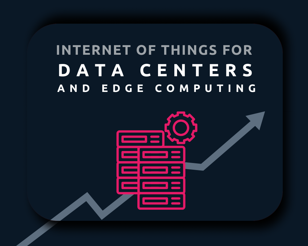 IoT’s Growing Demand of Data Centers and Edge Computing - TecEx