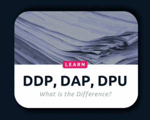 DDP, DAP, DPU: What is the difference thumbnail