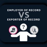 Employer of Record vs. Exporter of Record