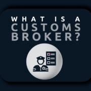 What is a customs broker?