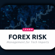 Learn how to manage forex risks in global tech imports and exports.