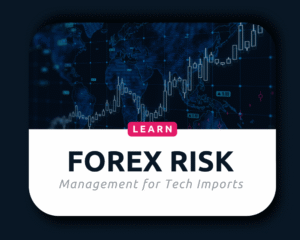 Learn how to manage forex risks in global tech imports and exports.
